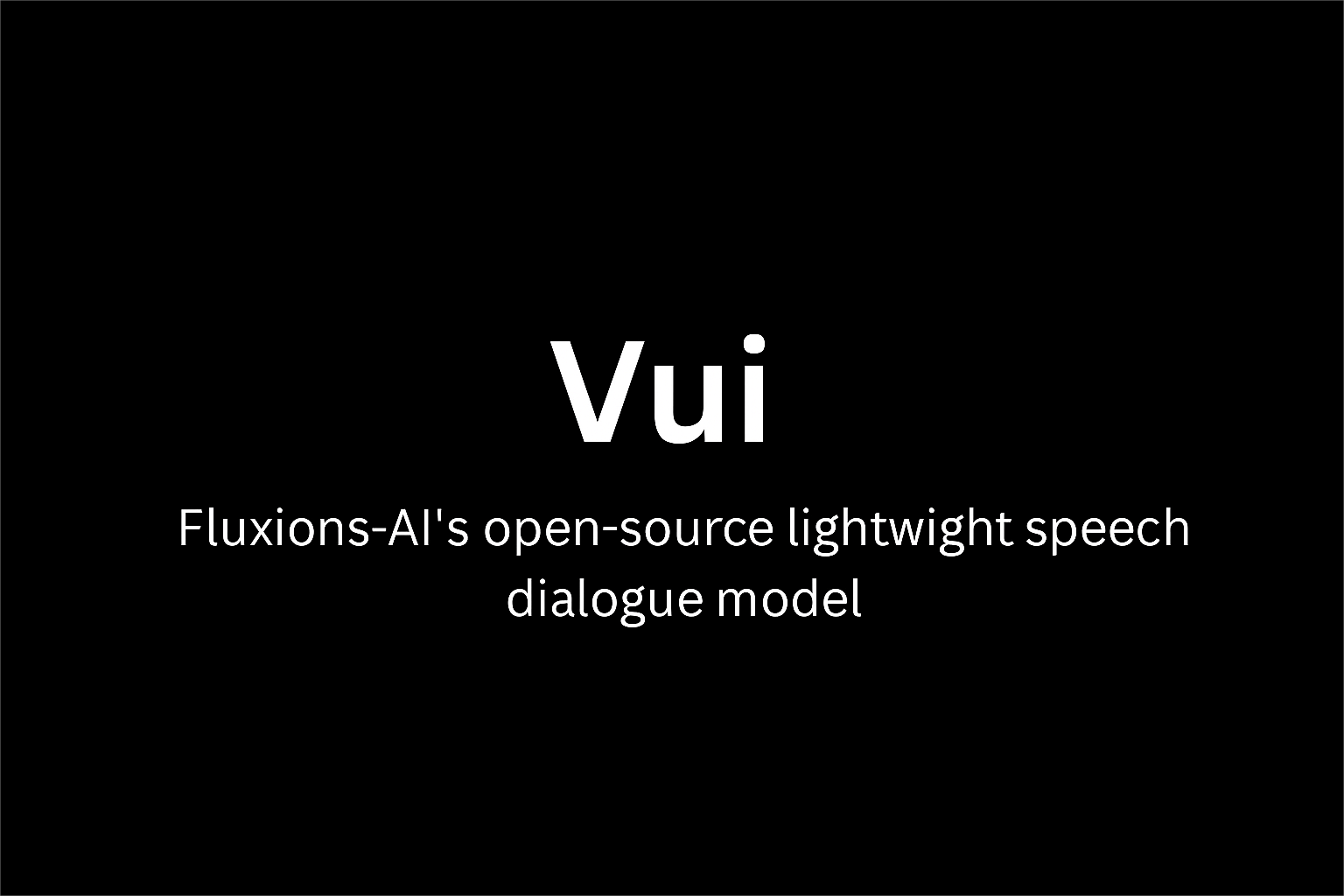 Vui – A lightweight open-source speech conversation model by Fluxions-AI