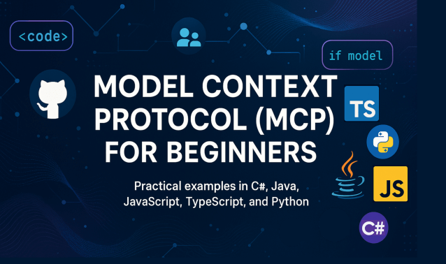 Microsoft Launches “Model Context Protocol (MCP) Beginner Course” – AI Tutorial
