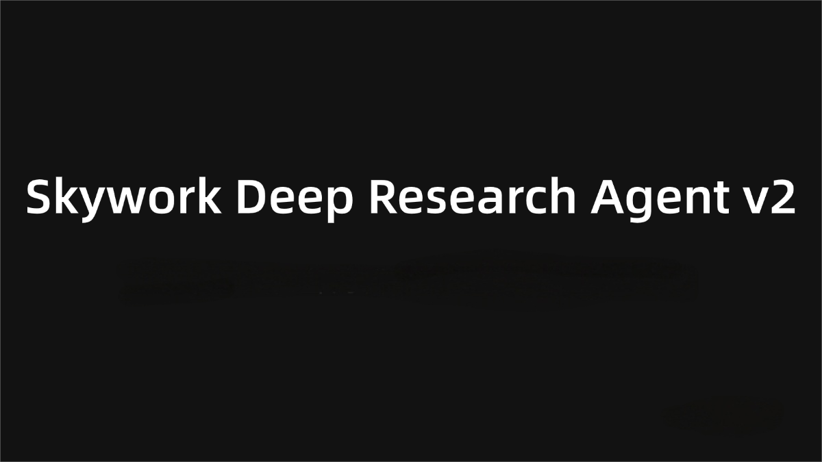 Skywork Deep Research Agent v2 – The upgraded deep research intelligent agent launched by Kunlun Wanwei