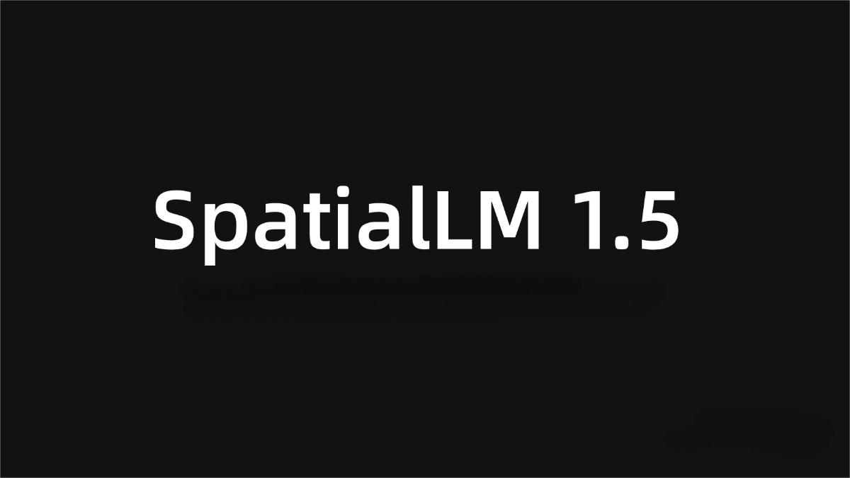 SpatialLM 1.5 – Spatial Language Model Released by Qunhe Technology