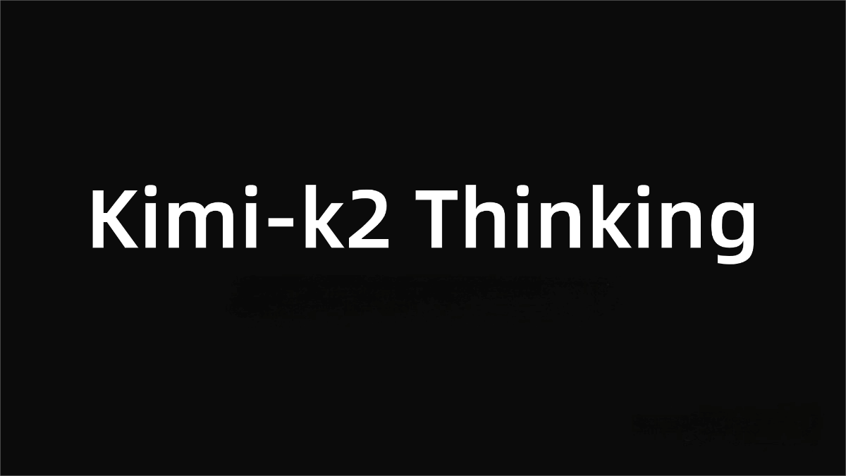 Kimi-k2 Thinking – A Reasoning Model Released by Moonshot AI